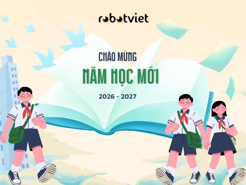 Robot Việt khởi động năm học mới 2026 - 2027